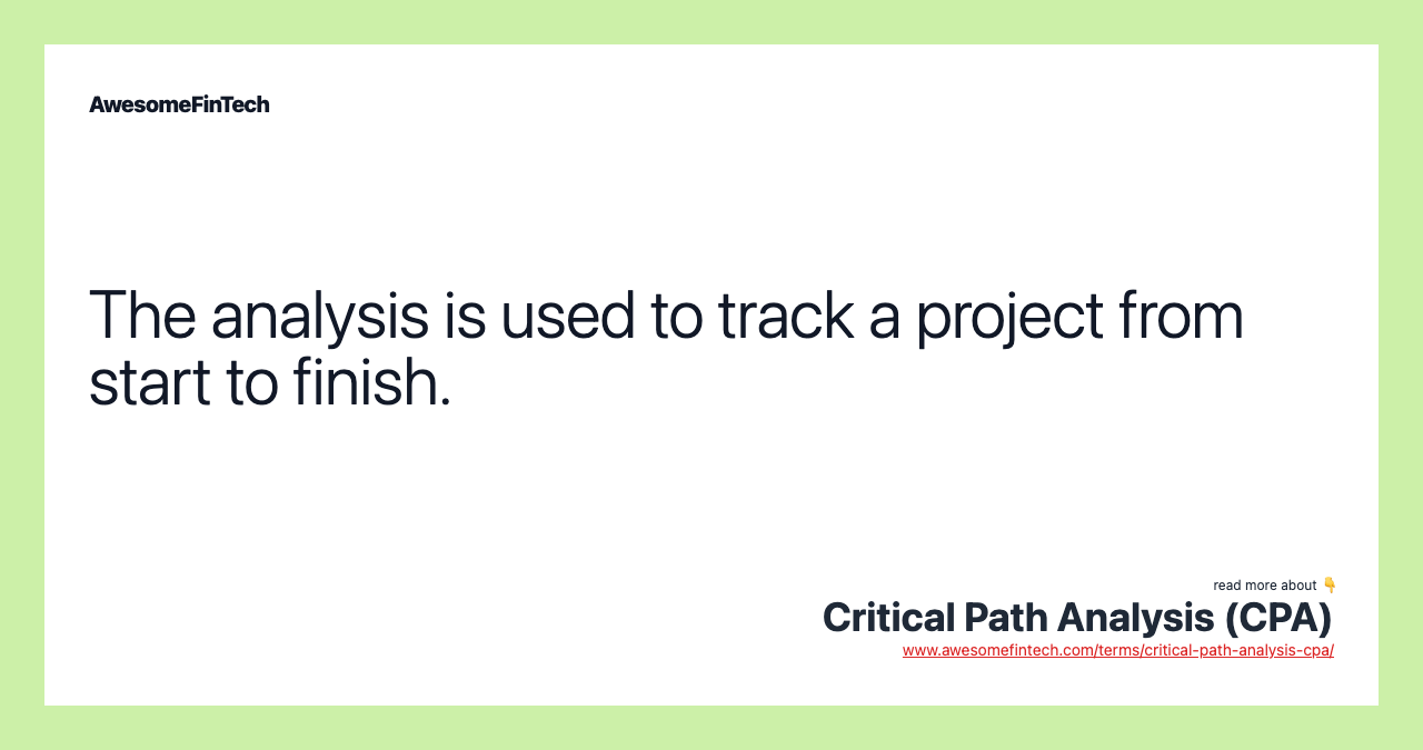 The analysis is used to track a project from start to finish.