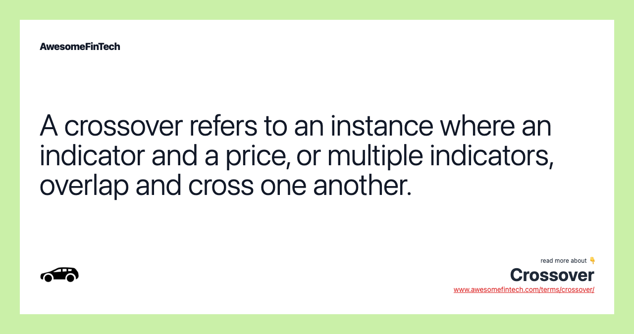 A crossover refers to an instance where an indicator and a price, or multiple indicators, overlap and cross one another.