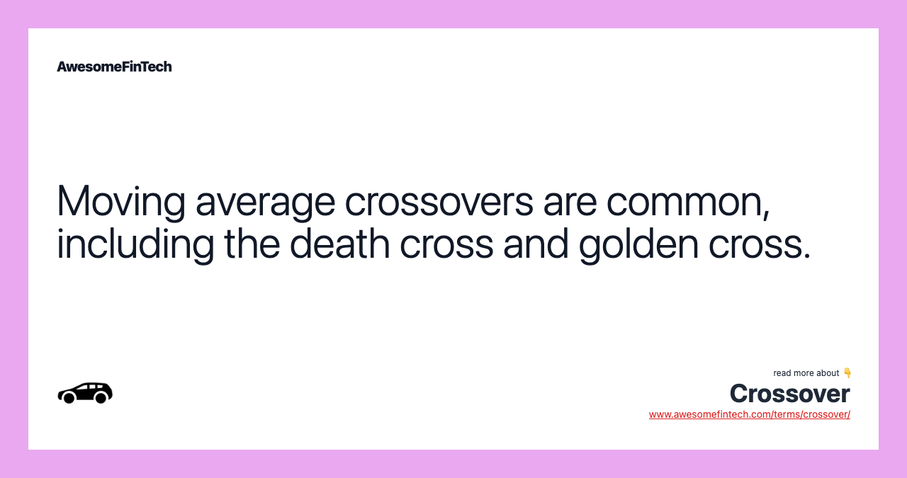 Moving average crossovers are common, including the death cross and golden cross.