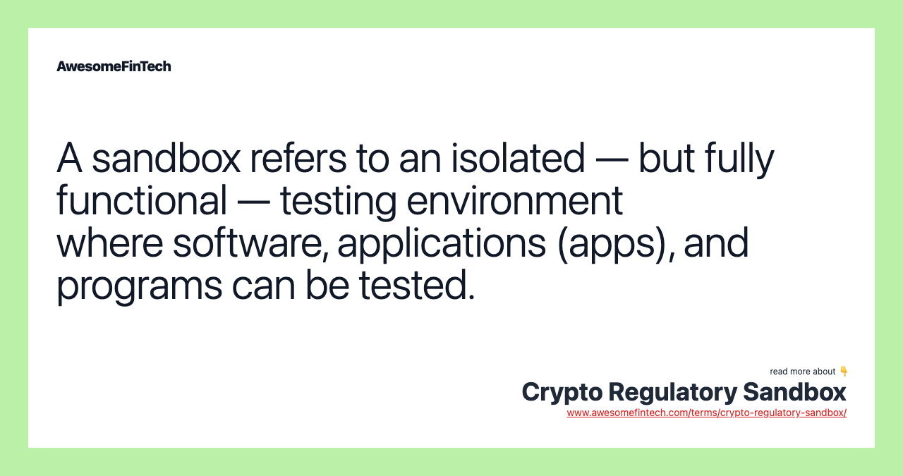 A sandbox refers to an isolated — but fully functional — testing environment where software, applications (apps), and programs can be tested.