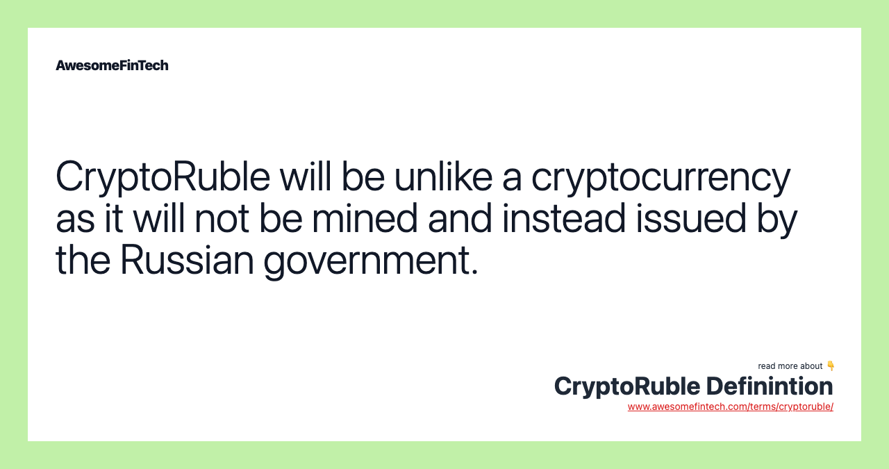 CryptoRuble will be unlike a cryptocurrency as it will not be mined and instead issued by the Russian government.
