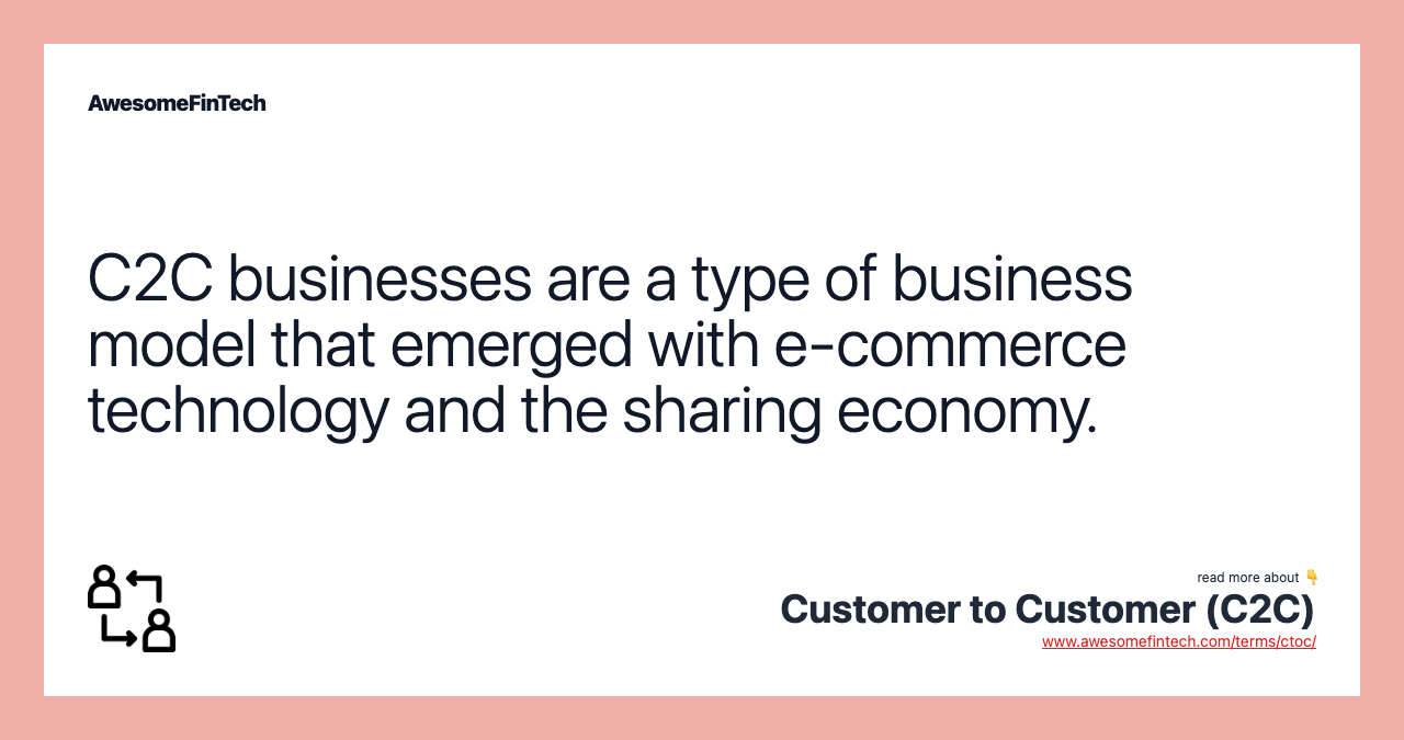 C2C businesses are a type of business model that emerged with e-commerce technology and the sharing economy.