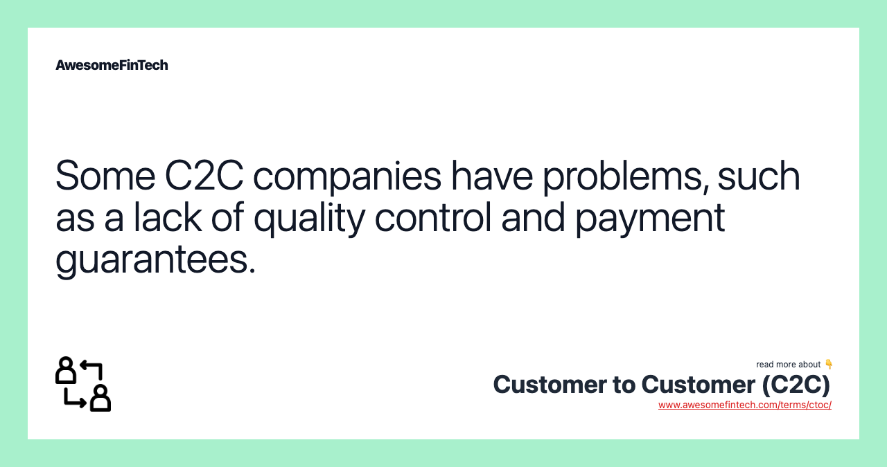 Some C2C companies have problems, such as a lack of quality control and payment guarantees.