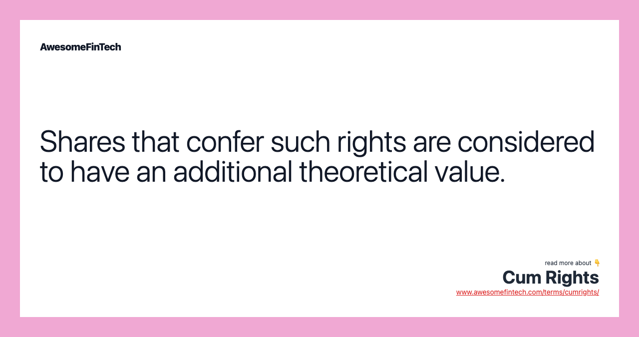 Shares that confer such rights are considered to have an additional theoretical value.