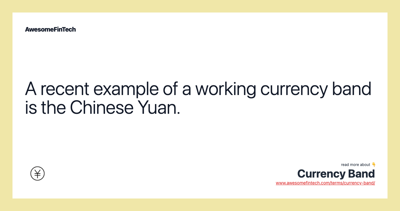 A recent example of a working currency band is the Chinese Yuan.