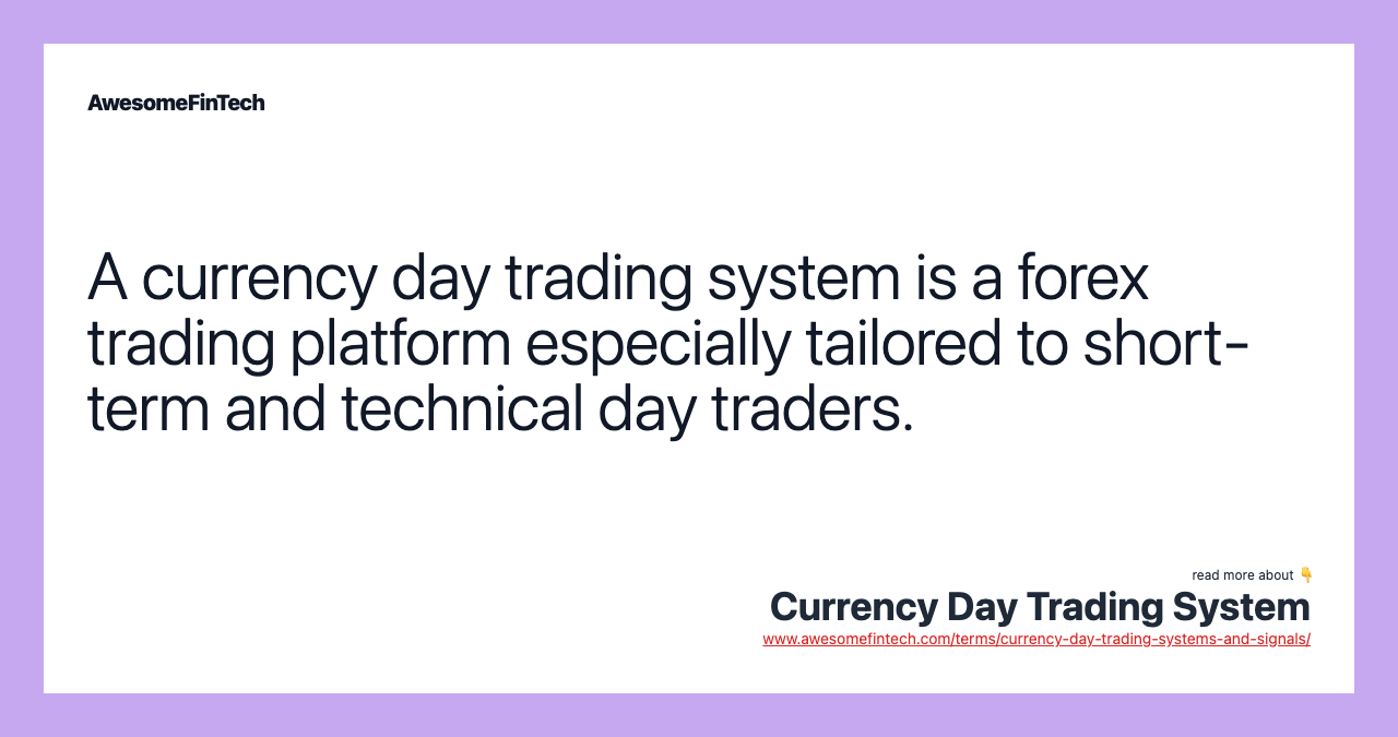 A currency day trading system is a forex trading platform especially tailored to short-term and technical day traders.