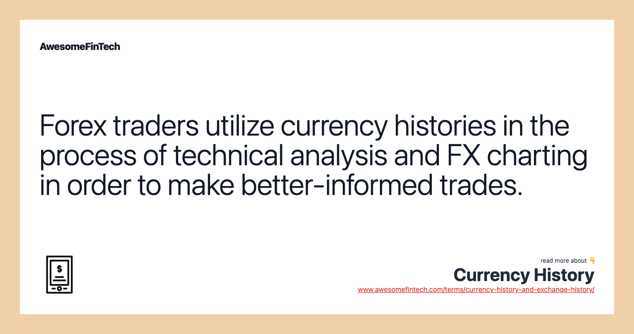 Forex traders utilize currency histories in the process of technical analysis and FX charting in order to make better-informed trades.