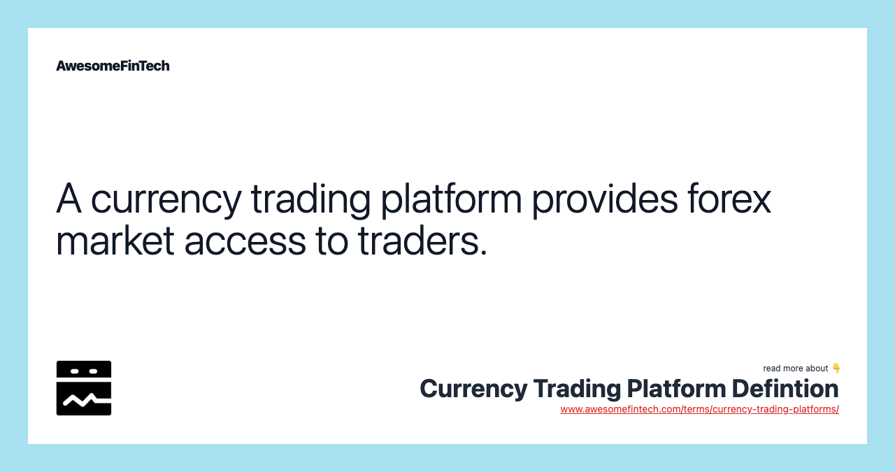 A currency trading platform provides forex market access to traders.