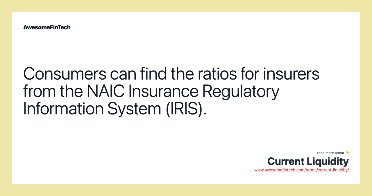 Consumers can find the ratios for insurers from the NAIC Insurance Regulatory Information System (IRIS).