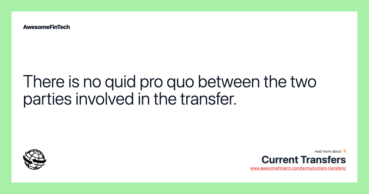 There is no quid pro quo between the two parties involved in the transfer.