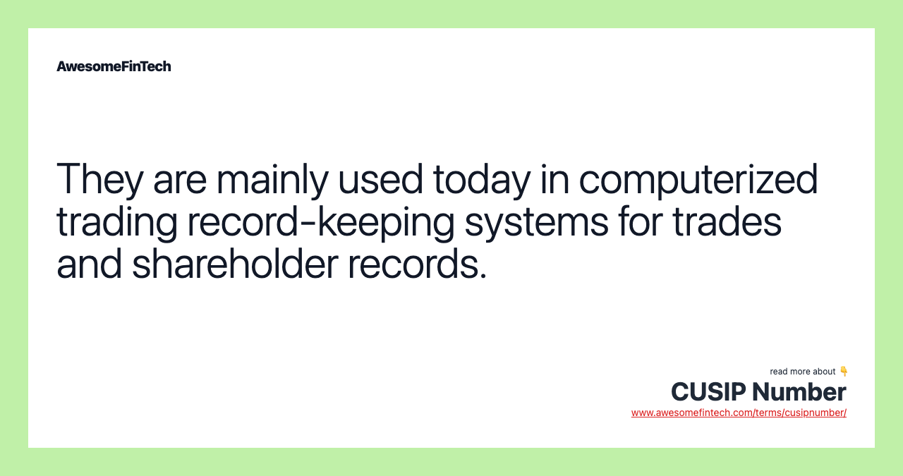 They are mainly used today in computerized trading record-keeping systems for trades and shareholder records.