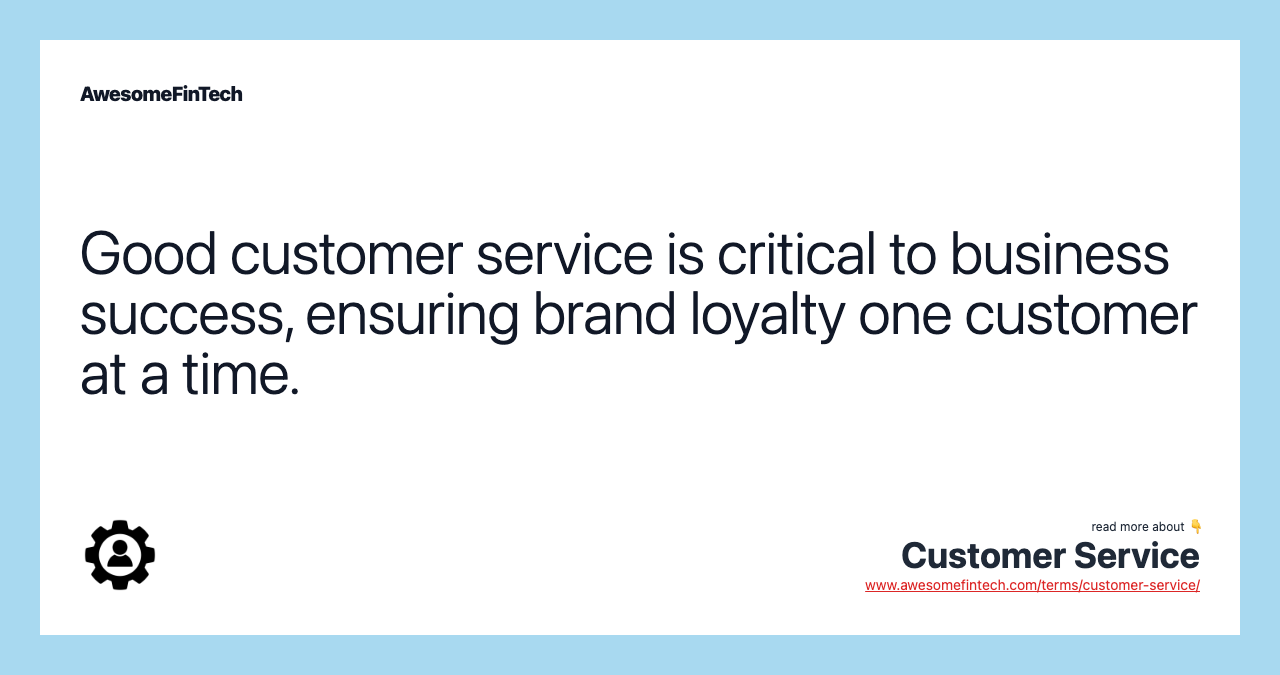Good customer service is critical to business success, ensuring brand loyalty one customer at a time.