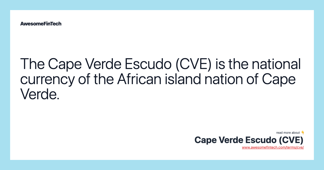 The Cape Verde Escudo (CVE) is the national currency of the African island nation of Cape Verde.