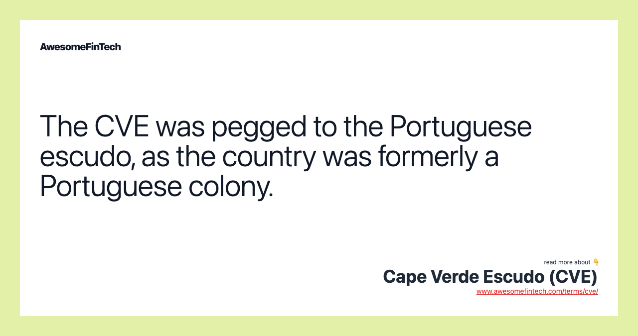 The CVE was pegged to the Portuguese escudo, as the country was formerly a Portuguese colony.