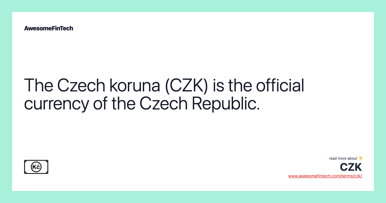The Czech koruna (CZK) is the official currency of the Czech Republic.
