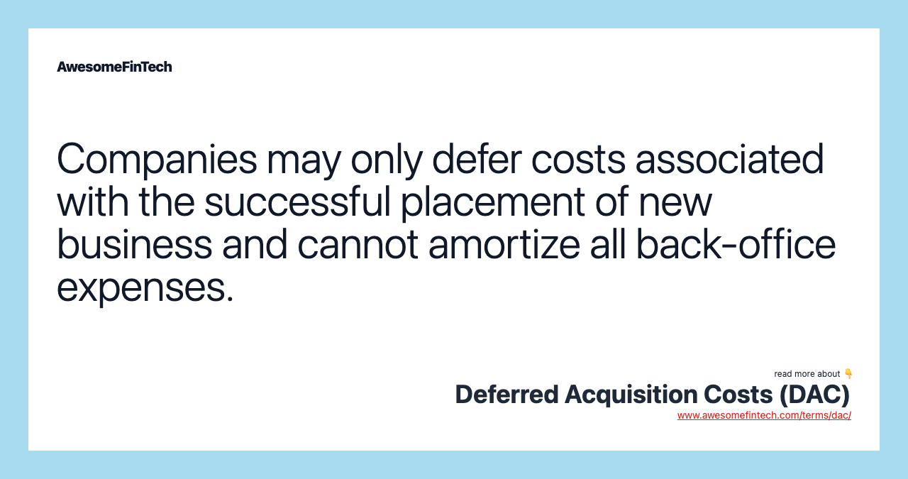 Companies may only defer costs associated with the successful placement of new business and cannot amortize all back-office expenses.