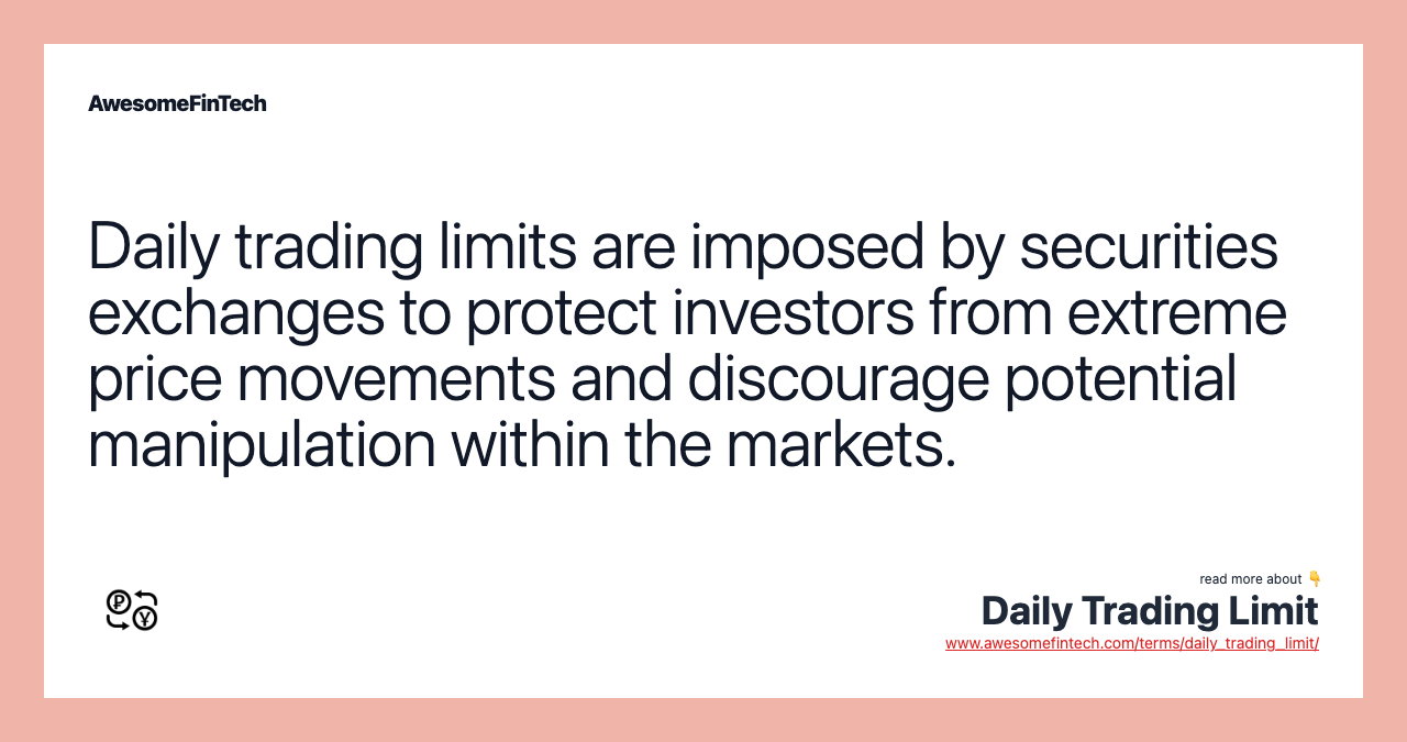Daily trading limits are imposed by securities exchanges to protect investors from extreme price movements and discourage potential manipulation within the markets.