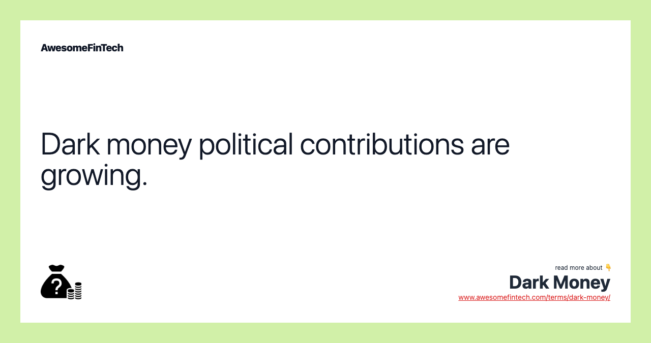 Dark money political contributions are growing.