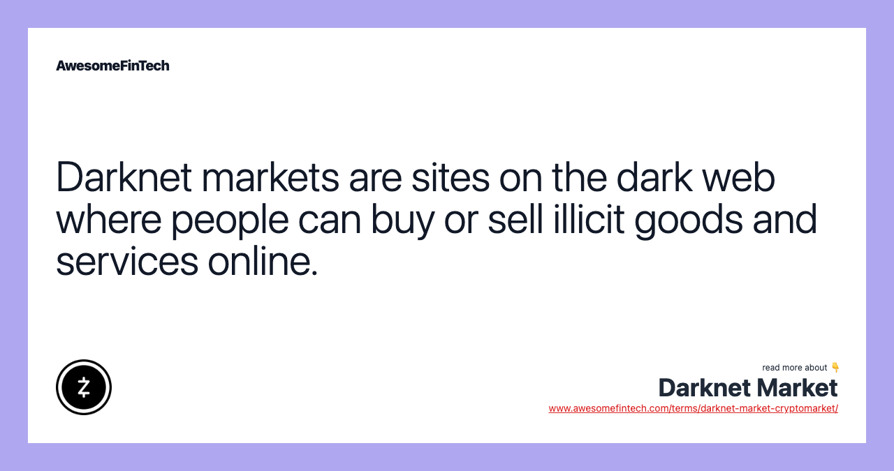 Darknet markets are sites on the dark web where people can buy or sell illicit goods and services online.