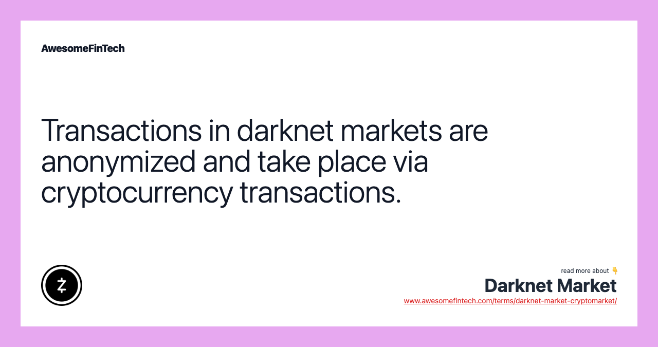 Transactions in darknet markets are anonymized and take place via cryptocurrency transactions.