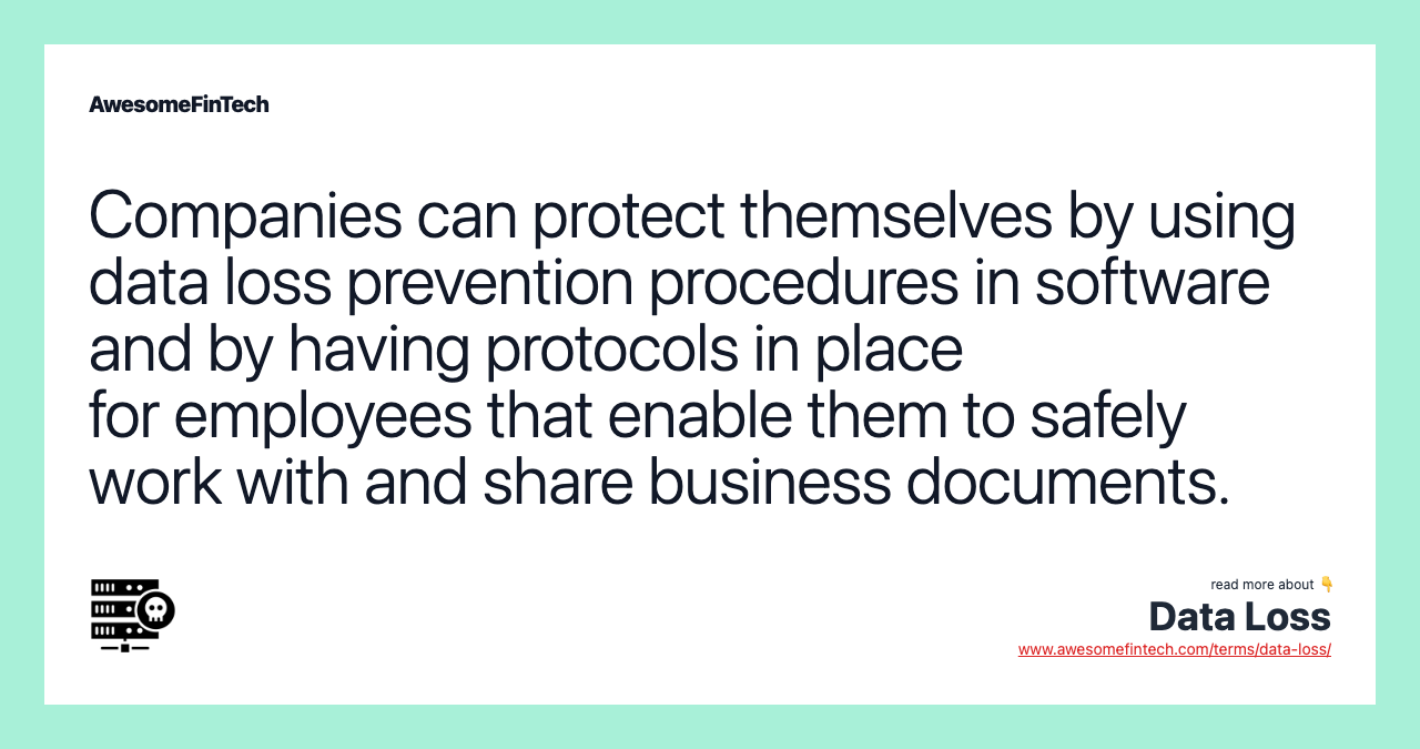 Companies can protect themselves by using data loss prevention procedures in software and by having protocols in place for employees that enable them to safely work with and share business documents.