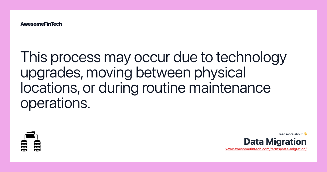 This process may occur due to technology upgrades, moving between physical locations, or during routine maintenance operations.