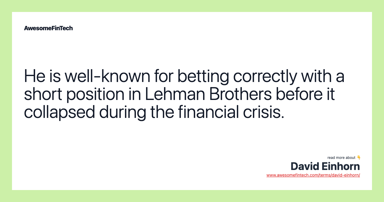 He is well-known for betting correctly with a short position in Lehman Brothers before it collapsed during the financial crisis.