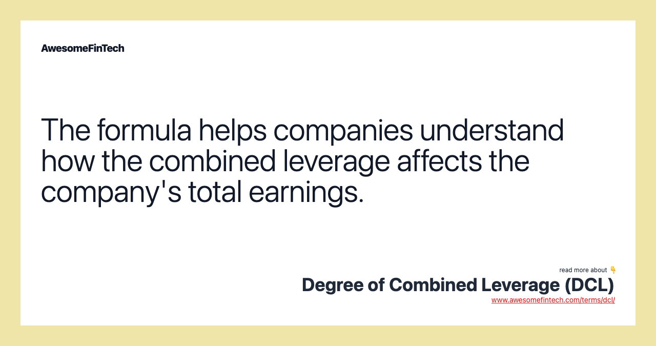 The formula helps companies understand how the combined leverage affects the company's total earnings.