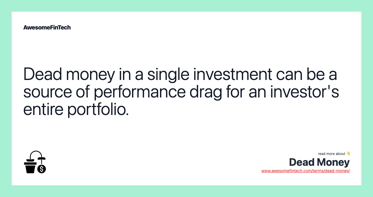Dead money in a single investment can be a source of performance drag for an investor's entire portfolio.
