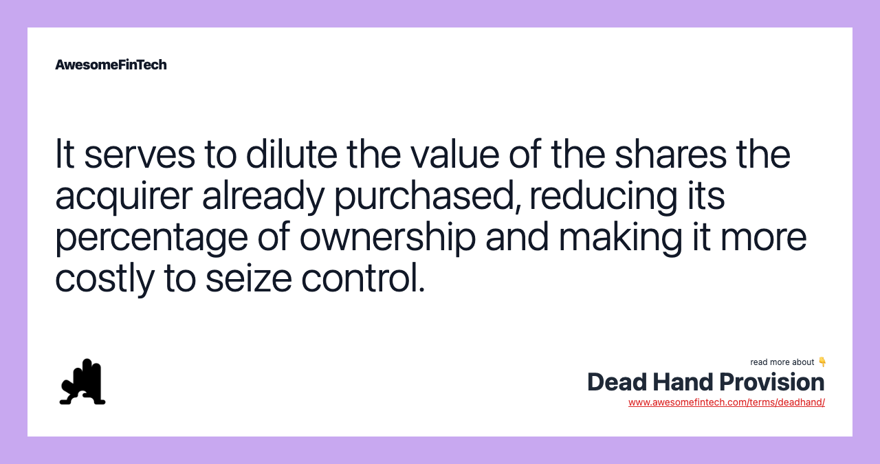 It serves to dilute the value of the shares the acquirer already purchased, reducing its percentage of ownership and making it more costly to seize control.