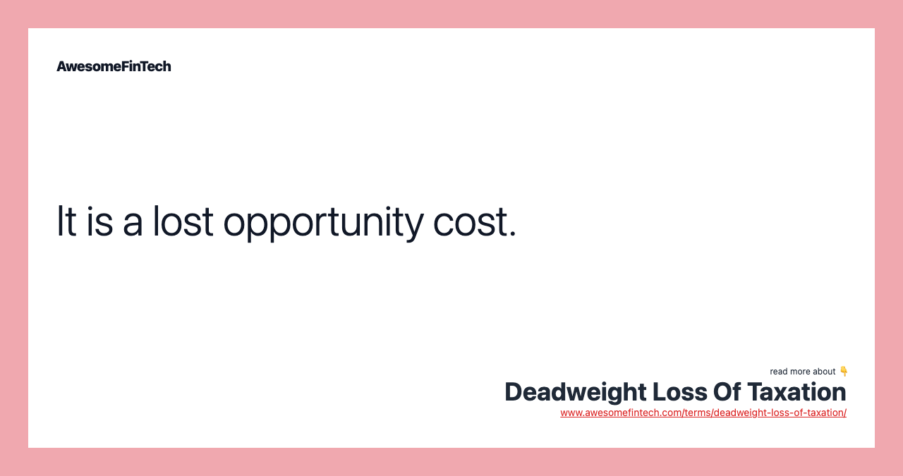 It is a lost opportunity cost.
