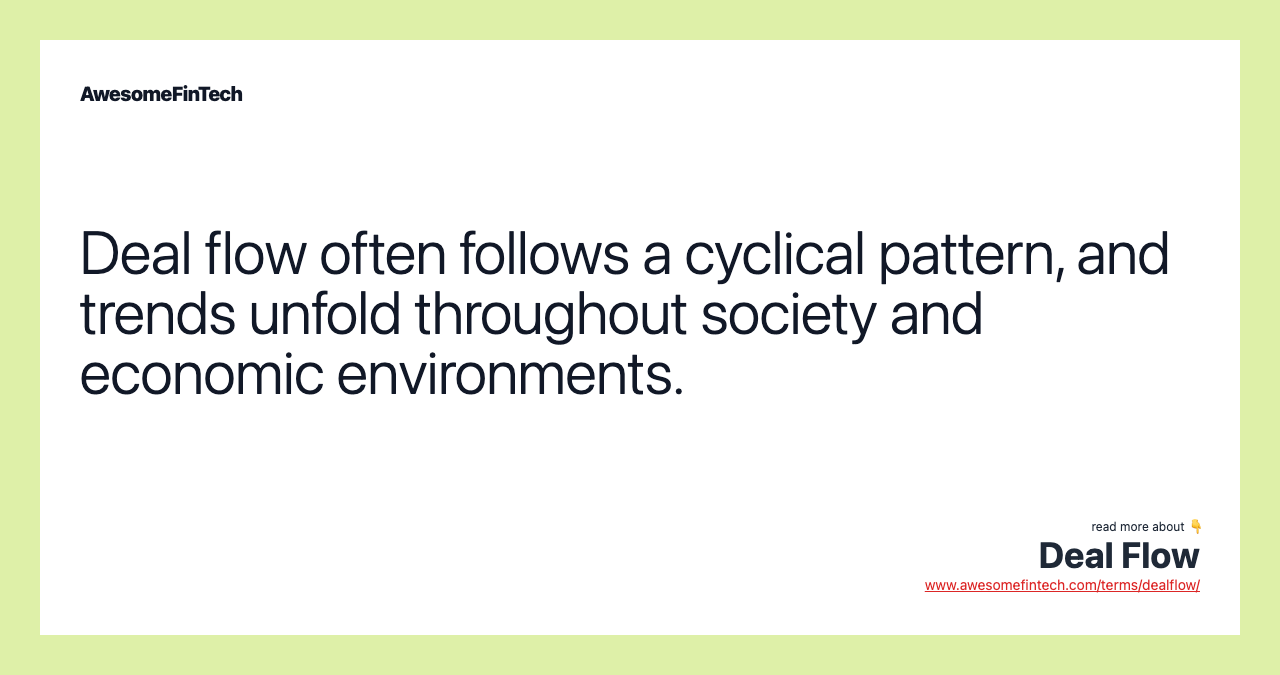 Deal flow often follows a cyclical pattern, and trends unfold throughout society and economic environments.