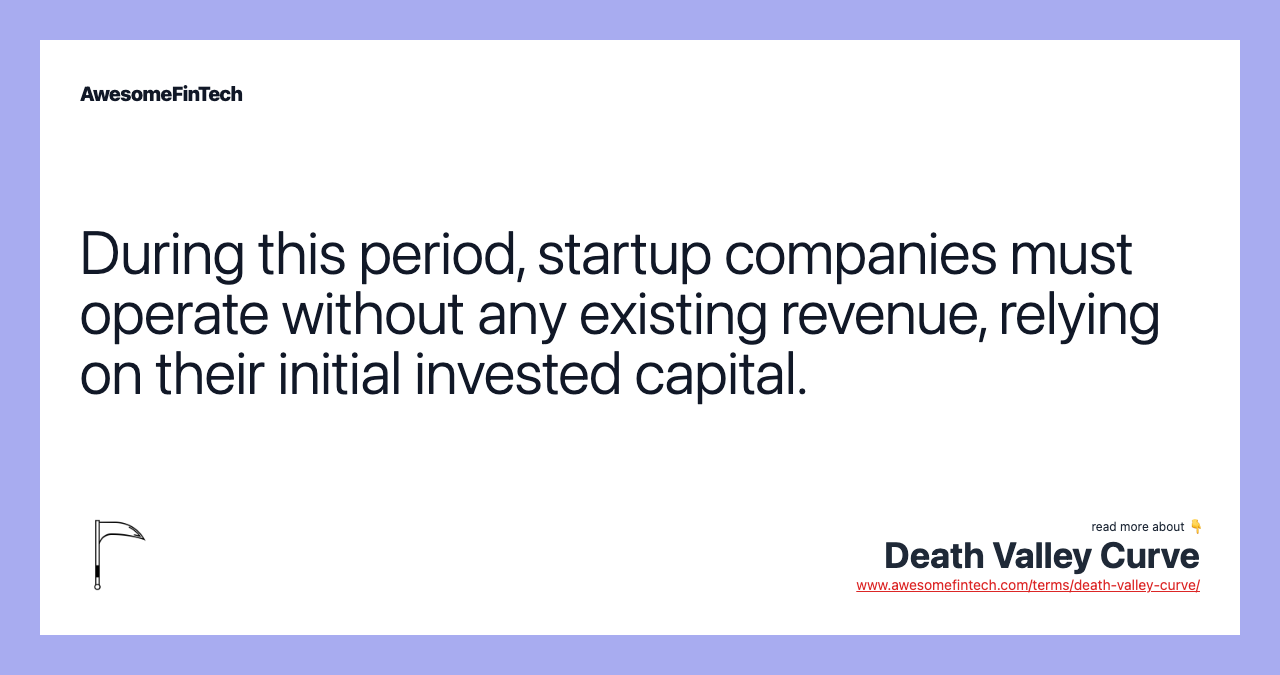 During this period, startup companies must operate without any existing revenue, relying on their initial invested capital.