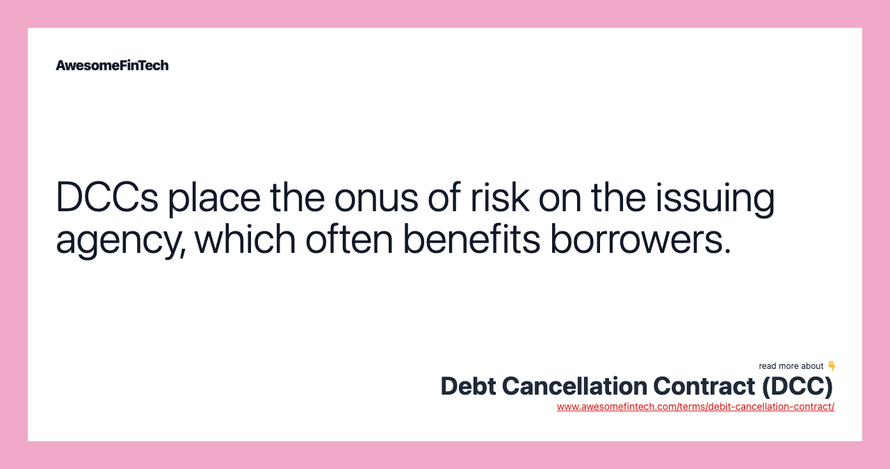 DCCs place the onus of risk on the issuing agency, which often benefits borrowers.