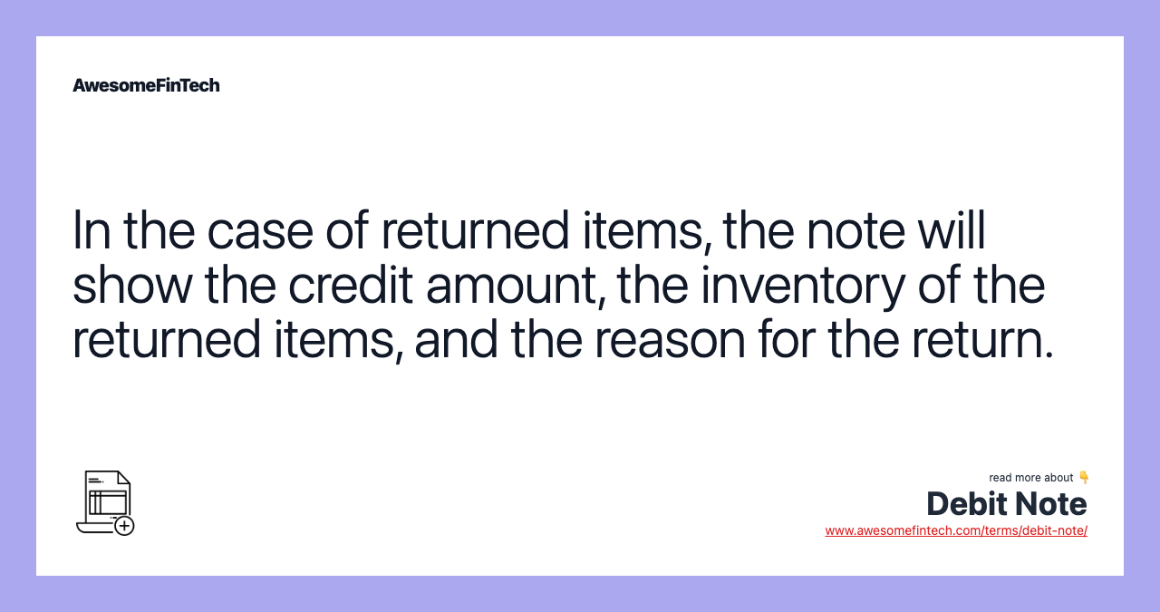 In the case of returned items, the note will show the credit amount, the inventory of the returned items, and the reason for the return.