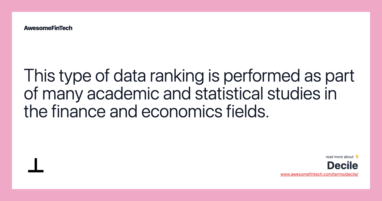 This type of data ranking is performed as part of many academic and statistical studies in the finance and economics fields.