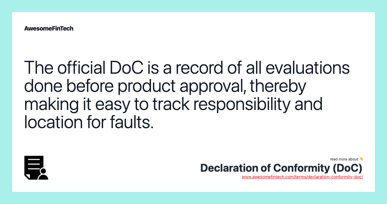 The official DoC is a record of all evaluations done before product approval, thereby making it easy to track responsibility and location for faults.