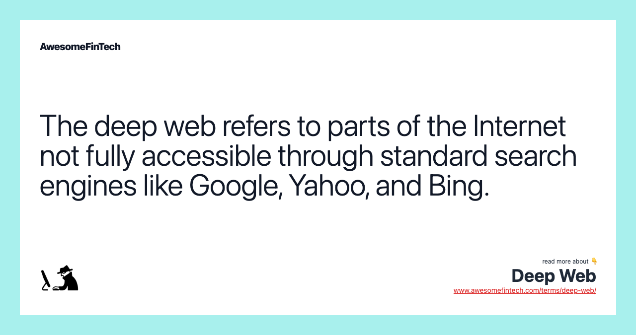 The deep web refers to parts of the Internet not fully accessible through standard search engines like Google, Yahoo, and Bing.