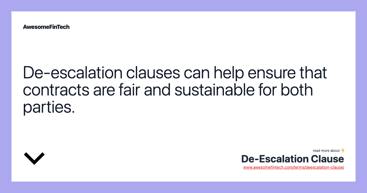 De-escalation clauses can help ensure that contracts are fair and sustainable for both parties.