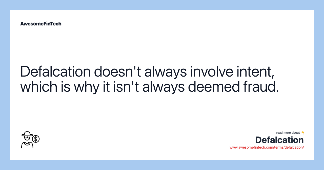 Defalcation doesn't always involve intent, which is why it isn't always deemed fraud.