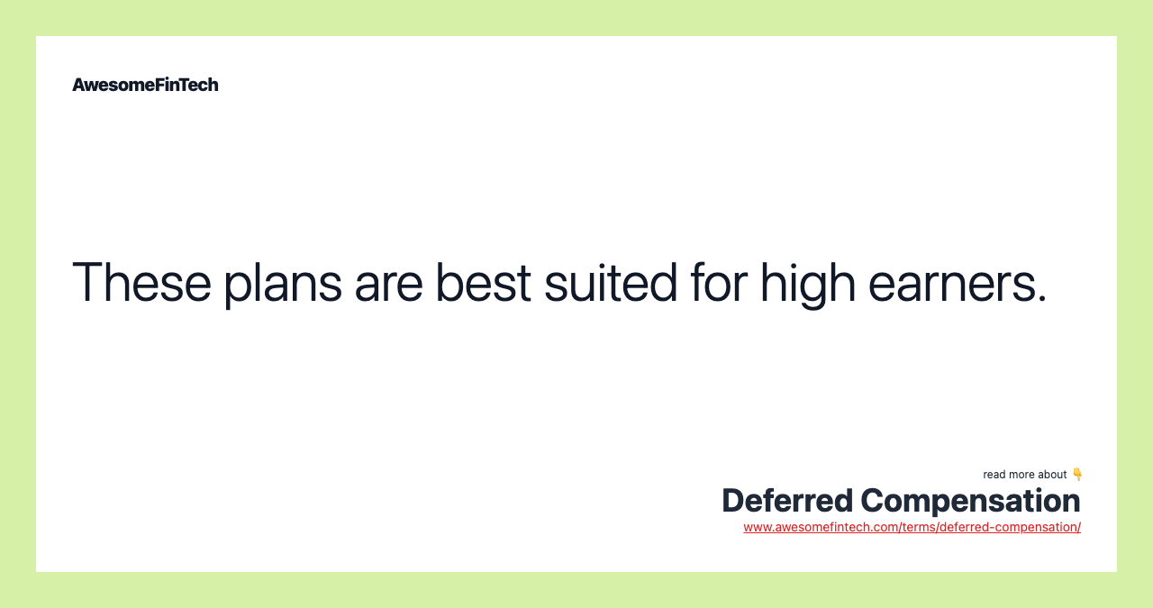 These plans are best suited for high earners.