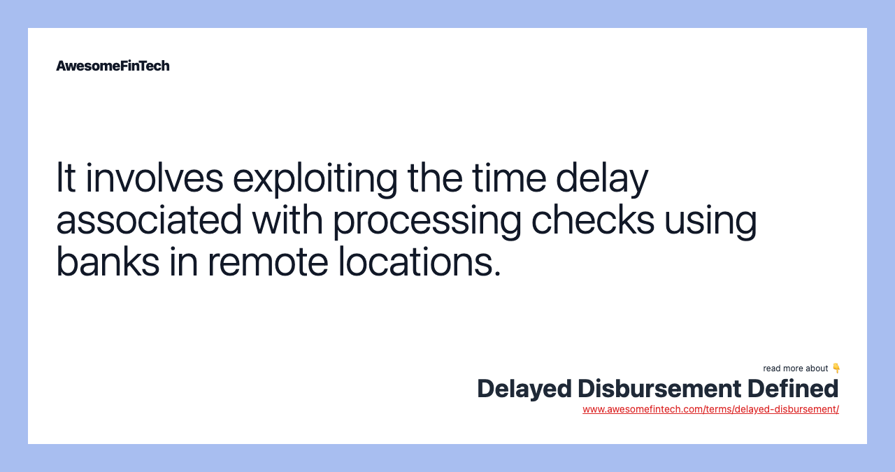 It involves exploiting the time delay associated with processing checks using banks in remote locations.
