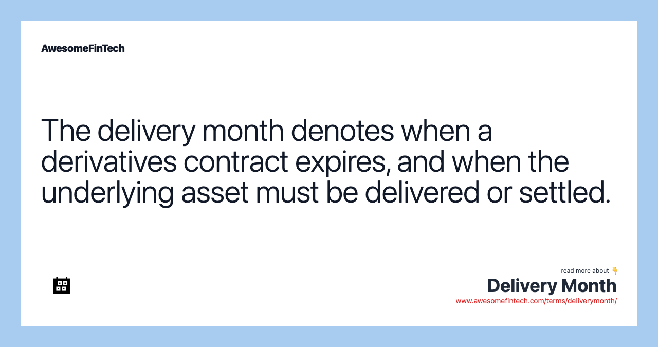 The delivery month denotes when a derivatives contract expires, and when the underlying asset must be delivered or settled.