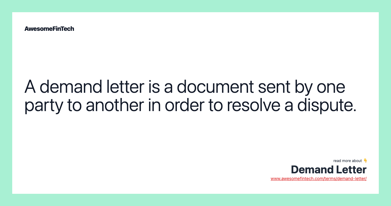 A demand letter is a document sent by one party to another in order to resolve a dispute.