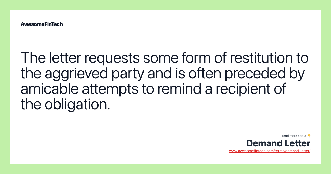 The letter requests some form of restitution to the aggrieved party and is often preceded by amicable attempts to remind a recipient of the obligation.