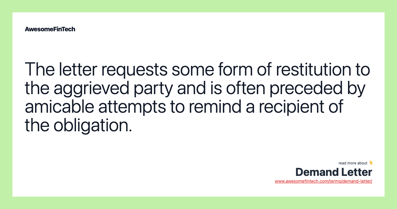 The letter requests some form of restitution to the aggrieved party and is often preceded by amicable attempts to remind a recipient of the obligation.