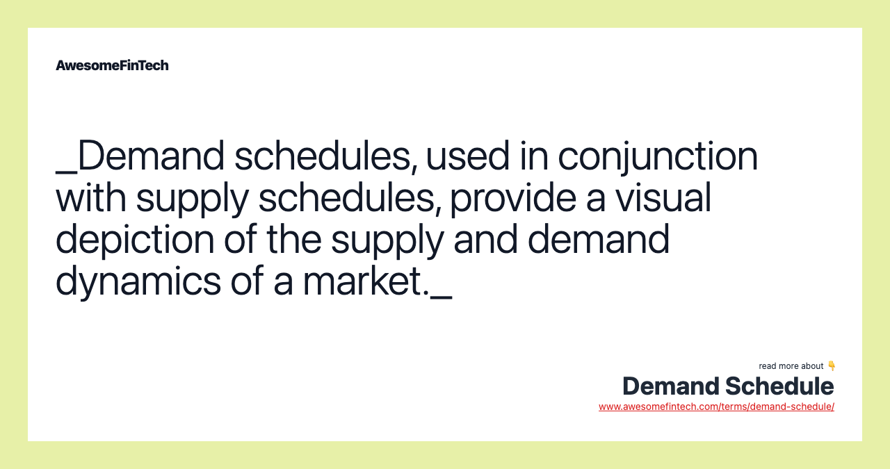 _Demand schedules, used in conjunction with supply schedules, provide a visual depiction of the supply and demand dynamics of a market._