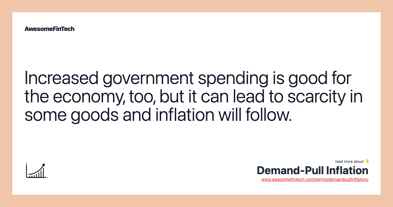 Increased government spending is good for the economy, too, but it can lead to scarcity in some goods and inflation will follow.