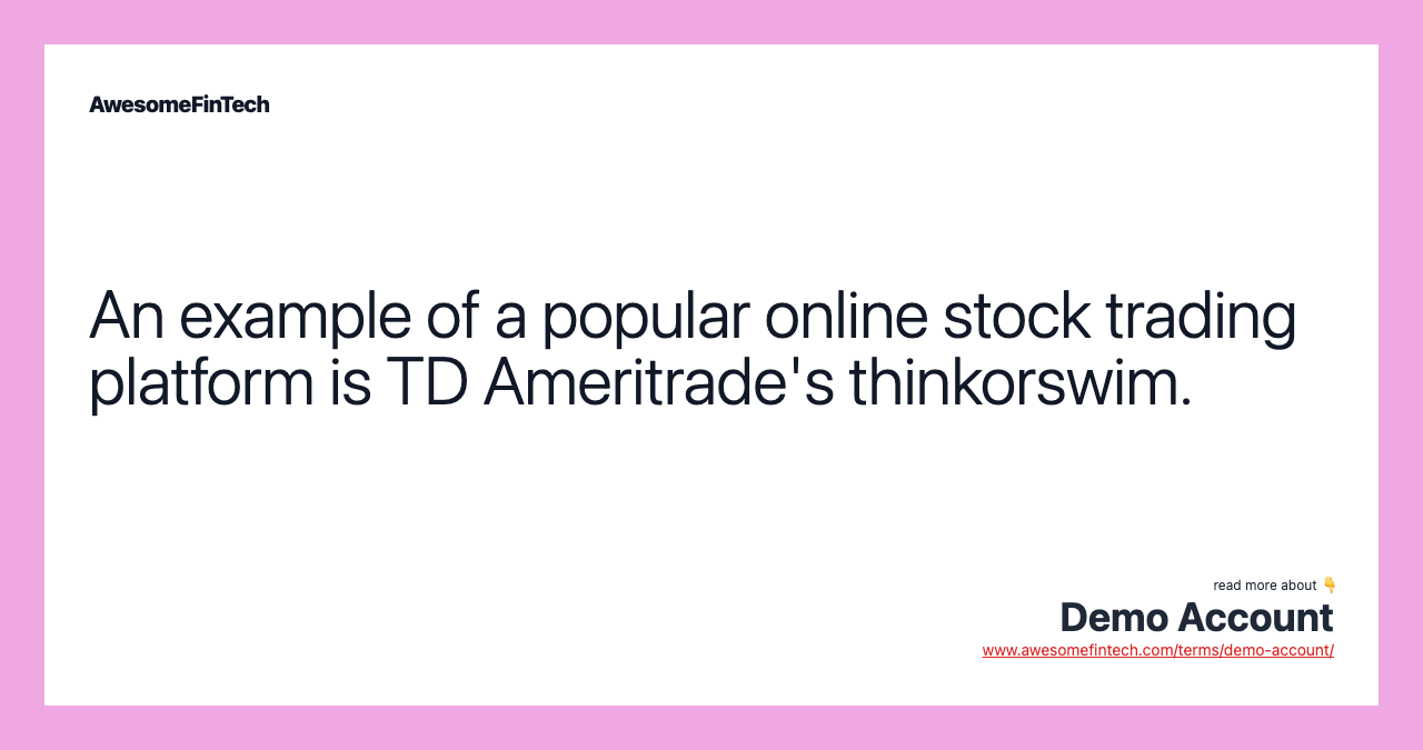 An example of a popular online stock trading platform is TD Ameritrade's thinkorswim.