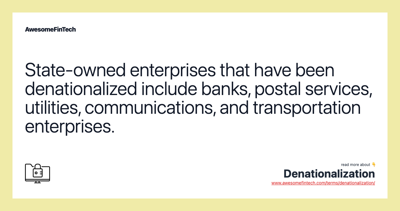 State-owned enterprises that have been denationalized include banks, postal services, utilities, communications, and transportation enterprises.